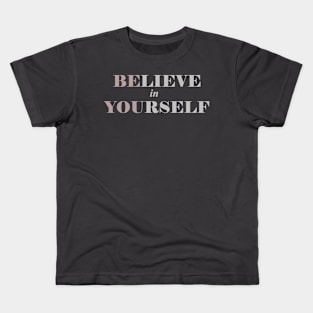 Believe in Yourself Kids T-Shirt